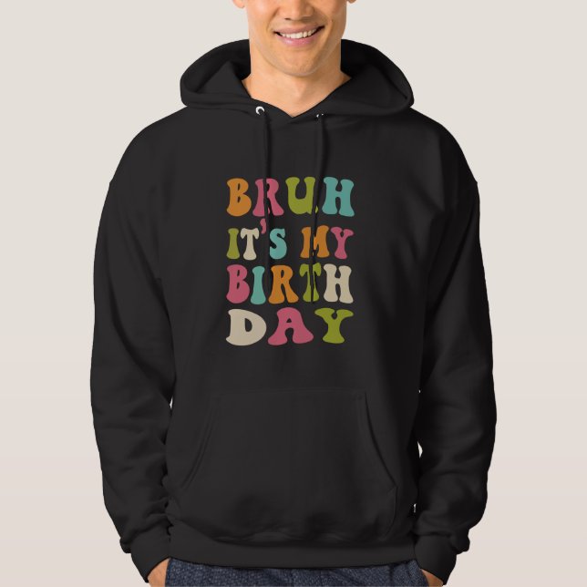 Sudadera Bruh es mi día de nacimiento divertido Groovy Wavy (Anverso)