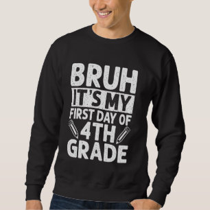 Sudadera Bruh es mi primer día de profesor de cuarto grado 