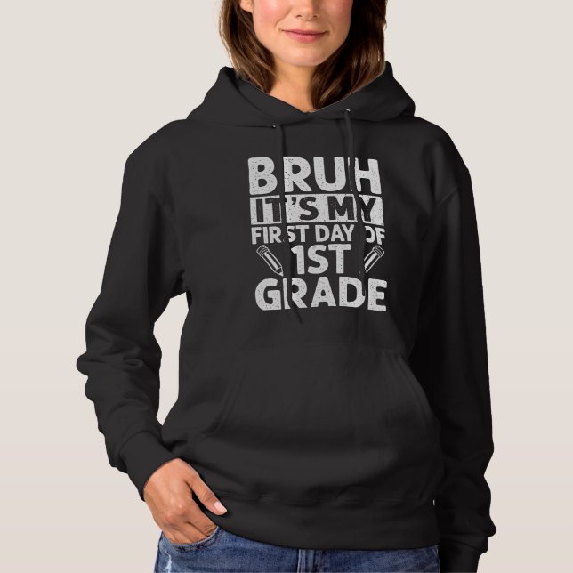 Sudadera Bruh es mi primer día de profesor de primer grado  (Anverso)