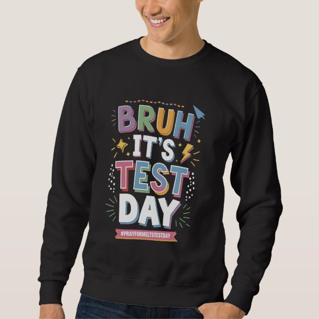 Sudadera Bruh es Test Day Funny Staar Test Day S (Anverso)