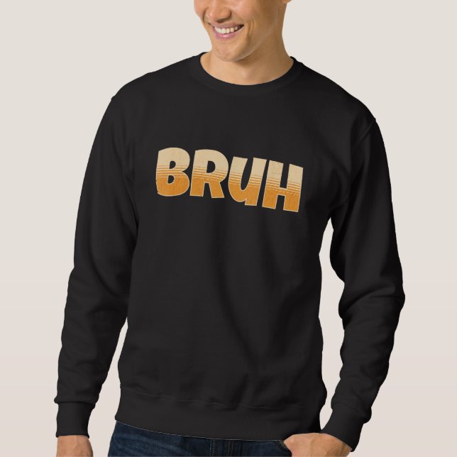 Sudadera Bruh Gamer Slang Meme - Bruh Meme Funny (Anverso)
