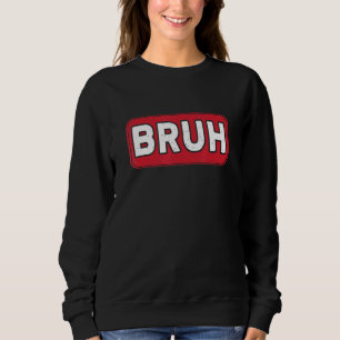 Sudadera Bruh Gamer Slang Meme Gaming