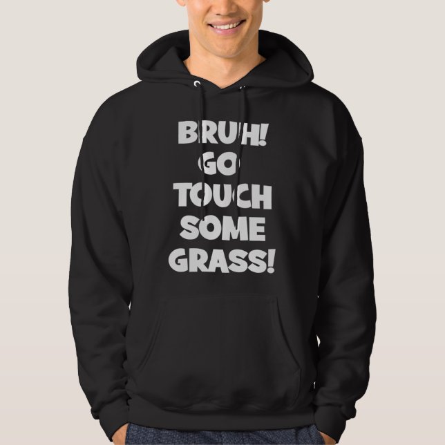 Sudadera Bruh Go Touch Some Grass Meme (Anverso)