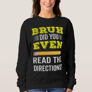 Sudadera Bruh Has Leído Incluso Las Direcciones Del Té Del