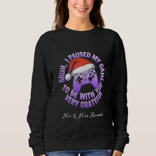 Sudadera Bruh, he parado mi juego para estar contigo