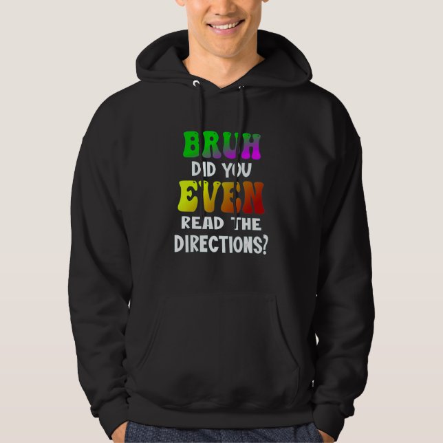 Sudadera Bruh Incluso Leíste Las Direcciones De Maestros St (Anverso)