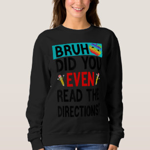 Sudadera Bruh. Incluso Leíste Las Instrucciones Que Dice El