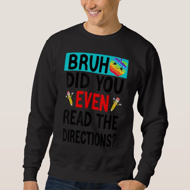 Sudadera Bruh. Incluso Leíste Las Instrucciones Que Dice El (Anverso)
