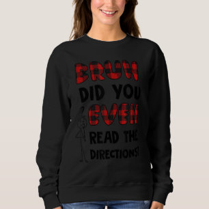 Sudadera Bruh Incluso Leyó La Prueba De Direcciones Del Pro