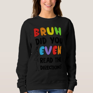 Sudadera Bruh Incluso Leyó La Prueba De Direcciones Del Pro