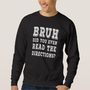 Sudadera Bruh Incluso Leyó Las Direcciones