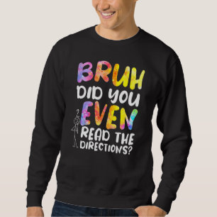 Sudadera Bruh Incluso Leyó Las Direcciones 1