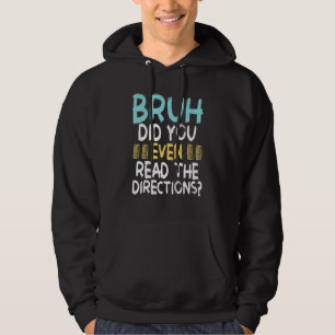 Sudadera Bruh Incluso Leyó Las Direcciones De Los Maestros 