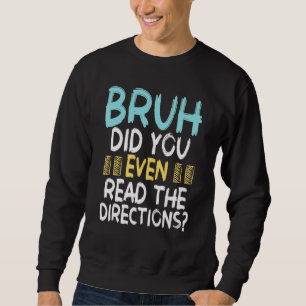 Sudadera Bruh Incluso Leyó Las Direcciones De Los Maestros 