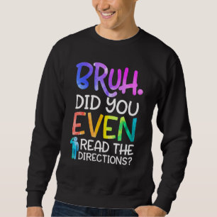 Sudadera Bruh Incluso Leyó Las Direcciones Del Profesor Say