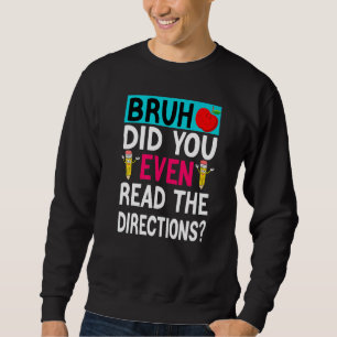 Sudadera Bruh Incluso Leyó Las Direcciones Del Profesor Say