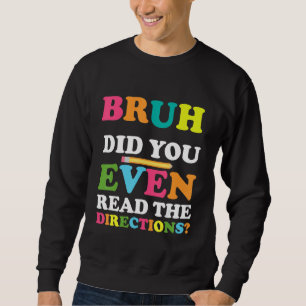Sudadera Bruh Incluso Leyó Las Direcciones Del Profesor Say