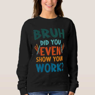 Sudadera Bruh Incluso Mostró Sus Chistes De Matemáticas De
