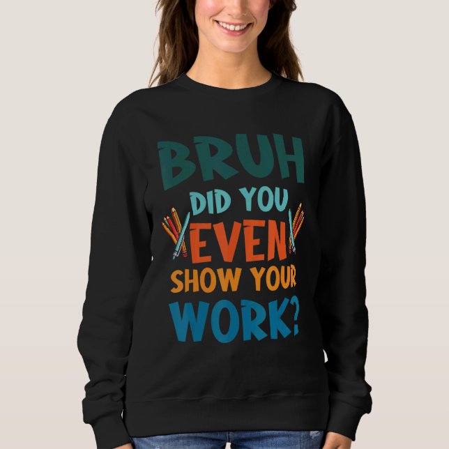 Sudadera Bruh Incluso Mostró Sus Chistes De Matemáticas De  (Anverso)