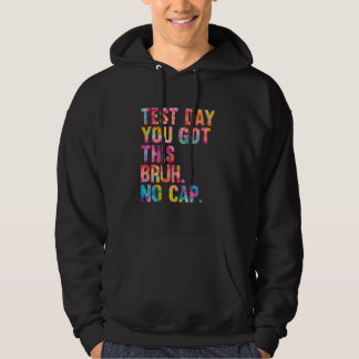 Sudadera Bruh Itu2019s Test Day que tienes este día de prue