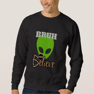 Sudadera Bruh Just Believe, Divertido Alien Gráfico, OVNI M