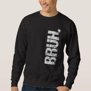 Sudadera Bruh Meme Brother Greeting Dice 12