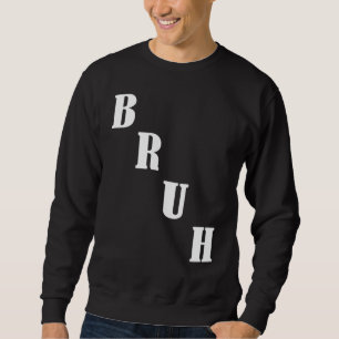 Sudadera Bruh Meme Diciendo Hermano Saludando A Los Muchach