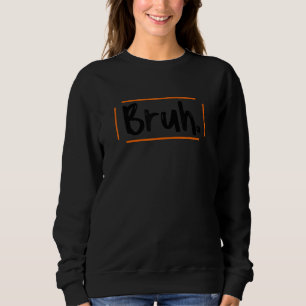 Sudadera Bruh Meme Diciendo Hermano Saludando A Los Muchach