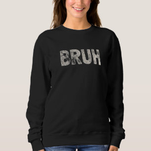 Sudadera Bruh Meme Diciendo Que El Hermano Saluda A Los Niñ