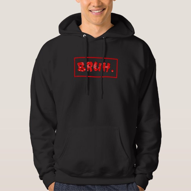 Sudadera Bruh Meme Diciendo Que El Hermano Saluda A Los Niñ (Anverso)