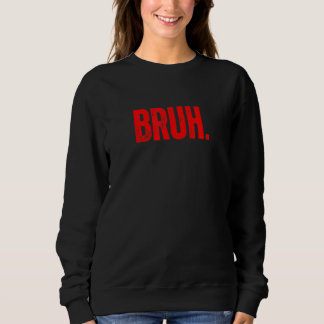 Sudadera Bruh Meme Funny Saying Brother Greeting Teens Boys