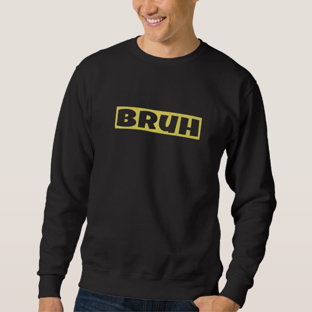 Sudadera Bruh Meme  Saying Brother  Bruh Gamer Slang Meme (Anverso)