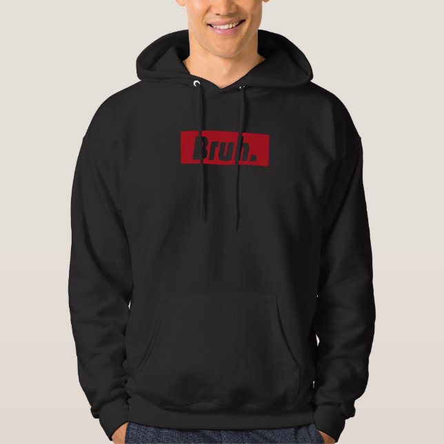 Sudadera Bruh Meme  Saying Brother Greeting Teens Boys Men (Anverso)
