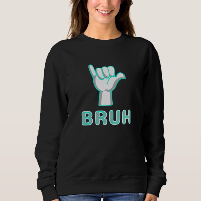 Sudadera Bruh Meme  Saying Teen Clothes Girls Trendy Bruh (Anverso)