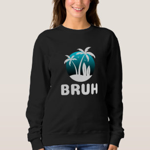 Sudadera Bruh Modismo Meme Diciendo Bruh Adolescente Hawaia