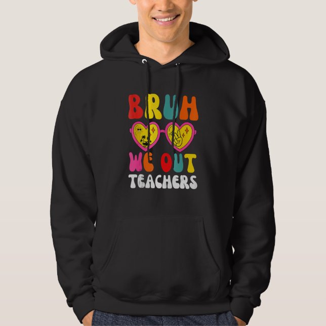 Sudadera Bruh Nos Vamos Profesores Último Día De Escuela Fi (Anverso)