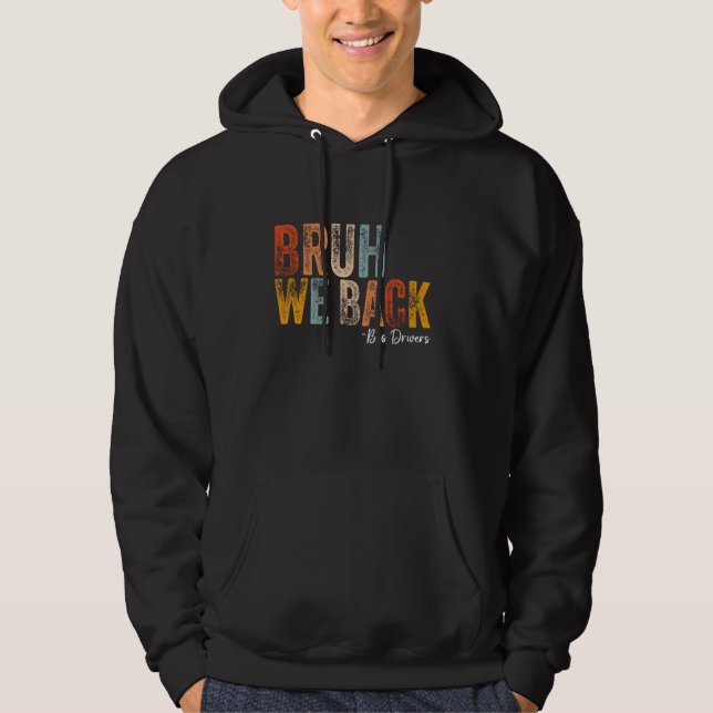Sudadera Bruh, Regresamos A Los Conductores De Autobús A La (Anverso)