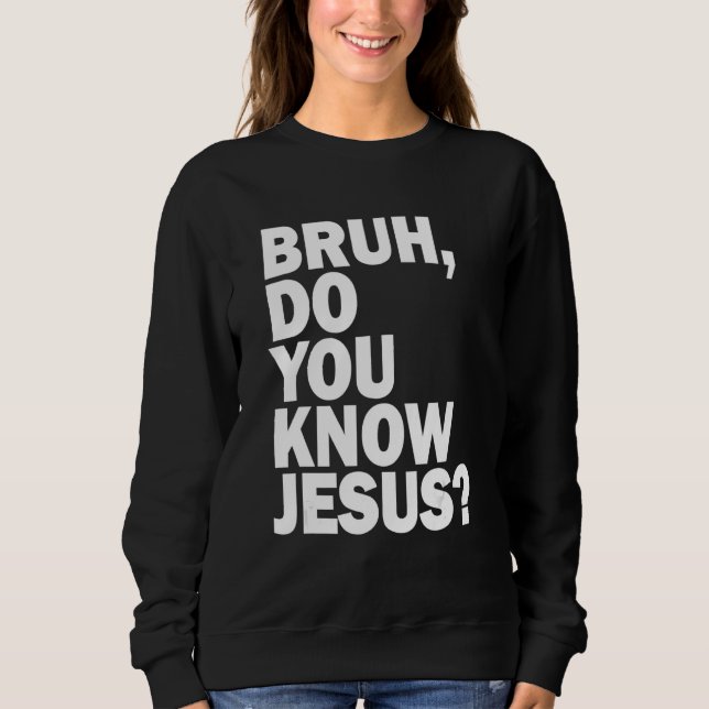Sudadera Bruh Sabes Que Jesús Comparte Tu Fe (Anverso)
