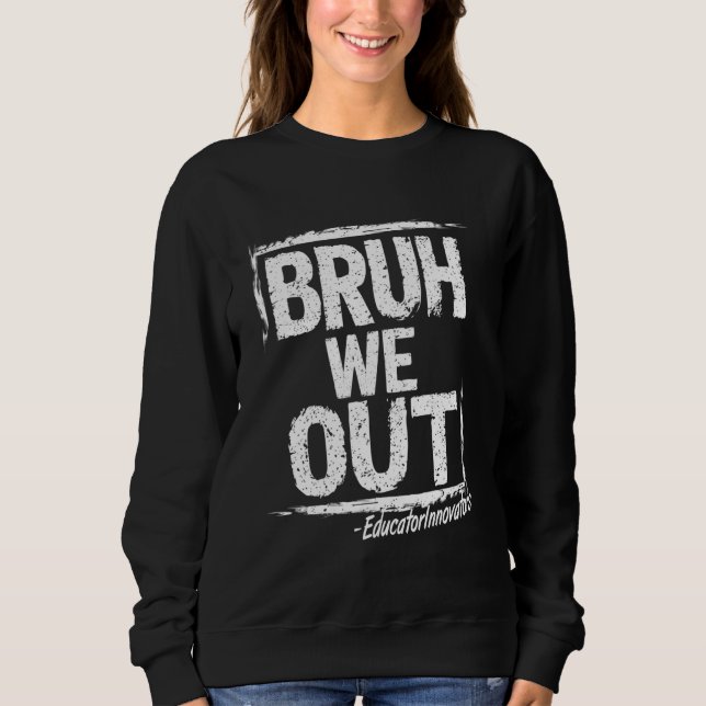 Sudadera Bruh, sacamos a los innovadores educadores felices (Anverso)