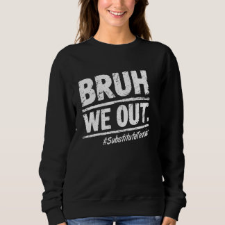 Sudadera Bruh, Salimos Del Profesor Sustituto Feliz Día De