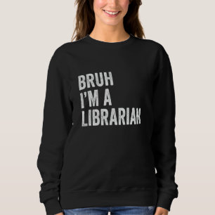 Sudadera Bruh, soy una biblioteca graciosa, bruta meme sarc