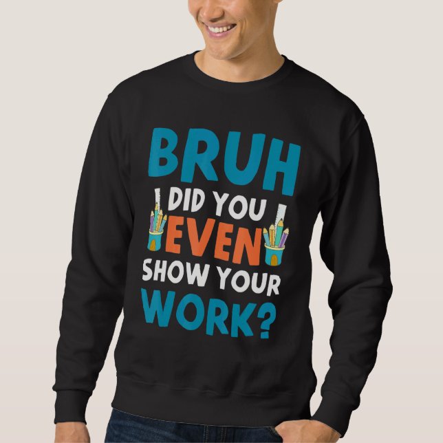 Sudadera Bruh Te Mostraste Tu Trabajo (Anverso)