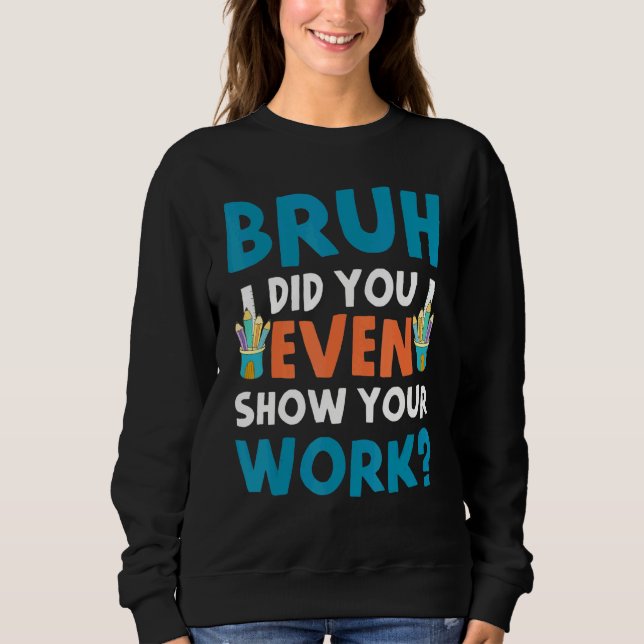 Sudadera Bruh Te Mostraste Tu Trabajo (Anverso)