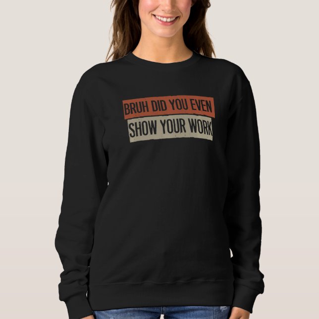 Sudadera Bruh Te Mostraste Tu Trabajo (Anverso)