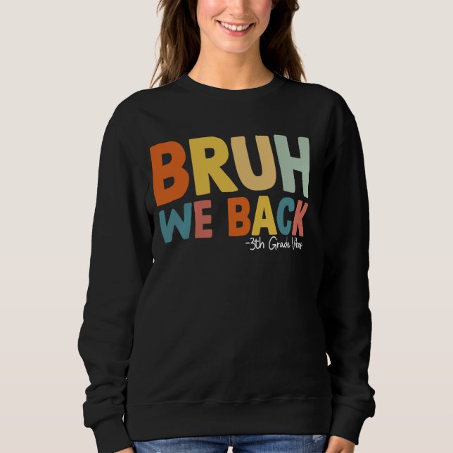 Sudadera Bruh We Back 3º Grado Vibes primer día de Tercera  (Anverso)