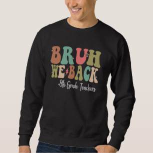 Sudadera Bruh We Back 8º Grado Profesores Felices Primer Dí