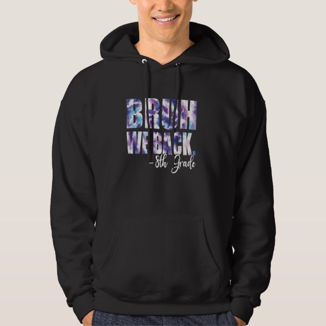 Sudadera Bruh We Back 8th Graders 1er día de octavo curso (Anverso)