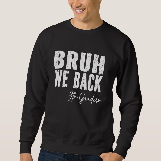 Sudadera Bruh We Back 9º Graders First Day of 9º Grado (Anverso)