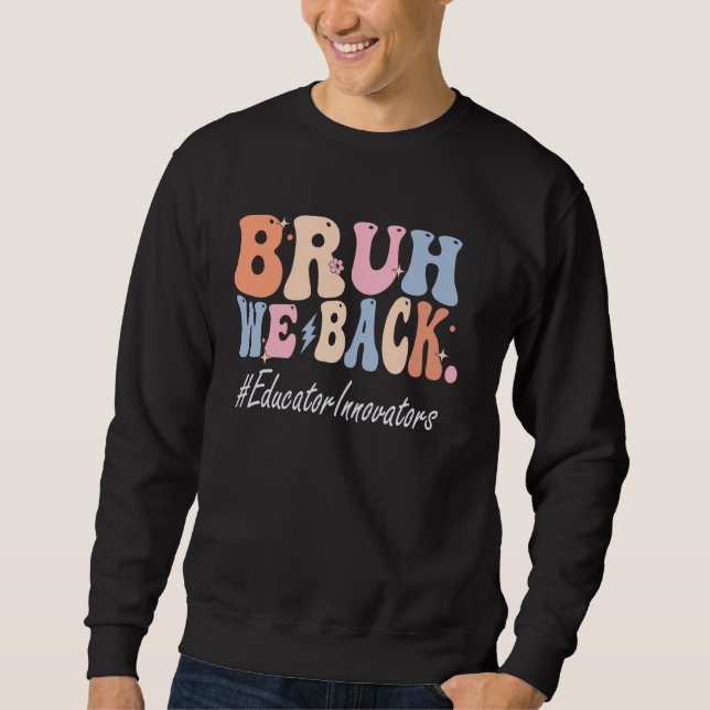 Sudadera Bruh We Back Educator Innovators Feliz Primer Día  (Anverso)