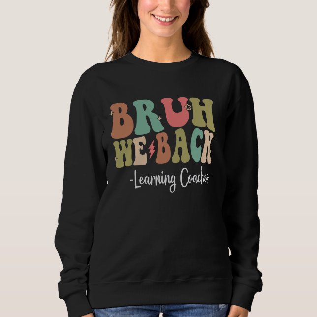 Sudadera Bruh We Back Learning Coaches Happy First Day Of S (Anverso)